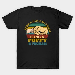 being a dad is an honor being a poppy is priceless.poppy gift T-Shirt